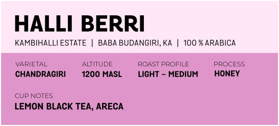 Halli Berri by Kambihalli Estate